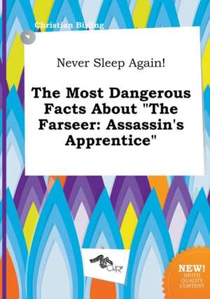 Never Sleep Again! the Most Dangerous Facts about the Farseer: Assassin's Apprentice de Christian Birling