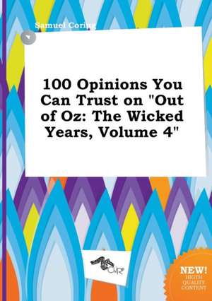 100 Opinions You Can Trust on Out of Oz: The Wicked Years, Volume 4 de Samuel Coring