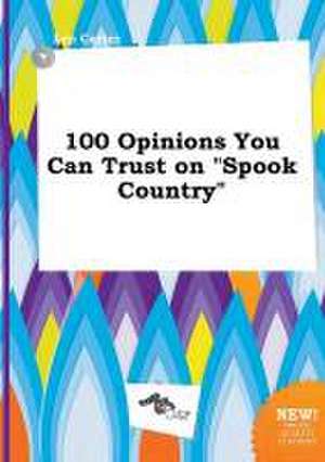 100 Opinions You Can Trust on Spook Country de Leo Carter