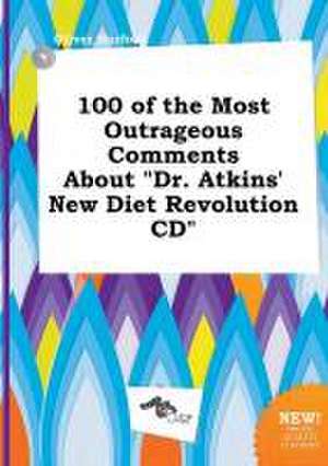 100 of the Most Outrageous Comments about Dr. Atkins' New Diet Revolution CD de Oliver Harfoot