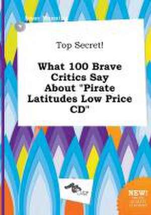 Top Secret! What 100 Brave Critics Say about Pirate Latitudes Low Price CD de Isaac Manning