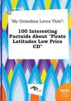 My Grandma Loves This!: 100 Interesting Factoids about Pirate Latitudes Low Price CD de Leo Ging