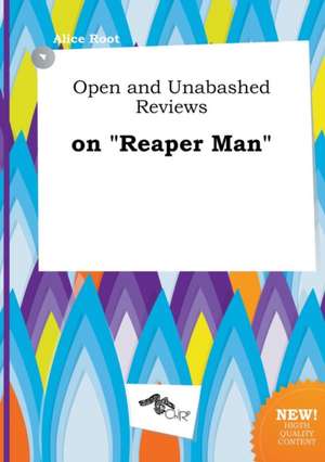 Open and Unabashed Reviews on Reaper Man de Alice Root