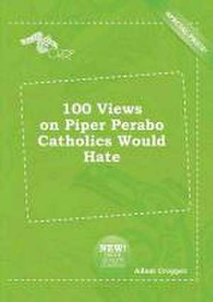 100 Views on Piper Perabo Catholics Would Hate de Adam Cropper