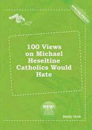 100 Views on Michael Heseltine Catholics Would Hate de Emily Orek