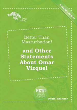 Better Than Masturbation! and Other Statements about Omar Vizquel de Daniel Skinner