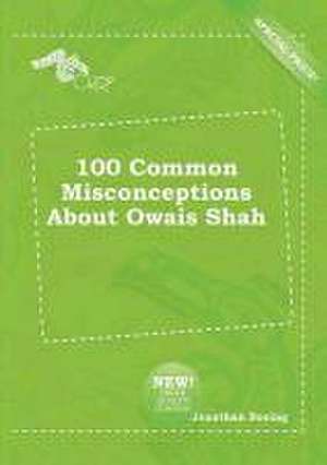 100 Common Misconceptions about Owais Shah de Jonathan Boeing