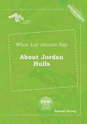 What Lay Abouts Say about Jordan Hulls de Samuel Strong