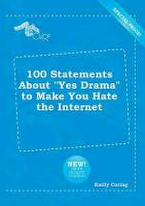 100 Statements about Yes Drama to Make You Hate the Internet de Emily Coring