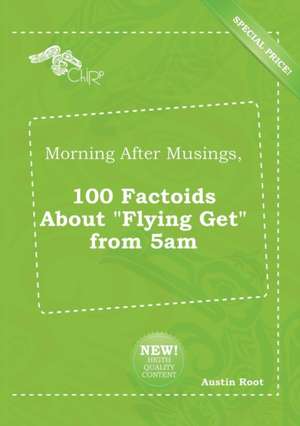 Morning After Musings, 100 Factoids about Flying Get from 5am de Austin Root