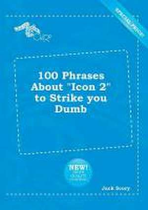 100 Phrases about Icon 2 to Strike You Dumb de Jack Scory