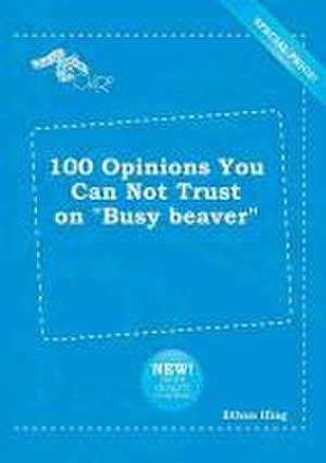 100 Opinions You Can Not Trust on Busy Beaver de Ethan Ifing