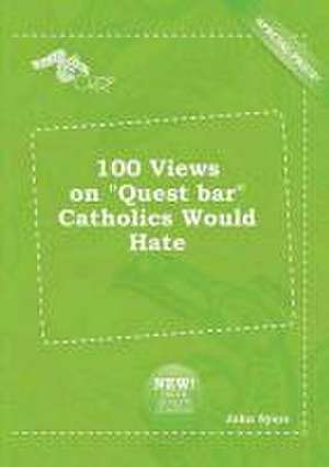 100 Views on Quest Bar Catholics Would Hate de John Syers