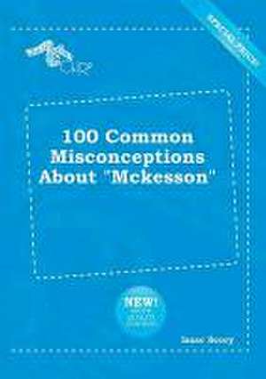 100 Common Misconceptions about McKesson de Isaac Scory