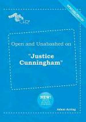 Open and Unabashed on Justice Cunningham de Adam Arring