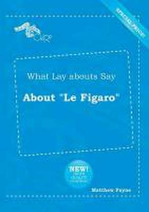 What Lay Abouts Say about Le Figaro de Matthew Payne