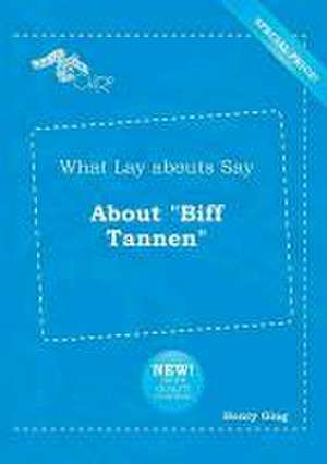 What Lay Abouts Say about Biff Tannen de Henry Ging