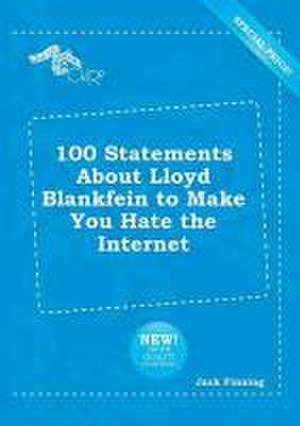 100 Statements about Lloyd Blankfein to Make You Hate the Internet de Jack Finning