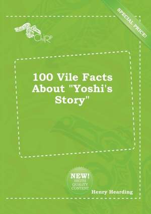 100 Vile Facts about Yoshi's Story de Henry Hearding