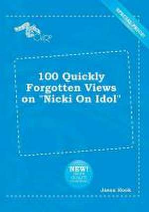 100 Quickly Forgotten Views on Nicki on Idol de Jason Hook