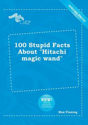 100 Stupid Facts about Hitachi Magic Wand de Max Finning