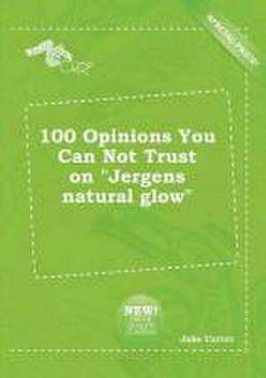 100 Opinions You Can Not Trust on Jergens Natural Glow de Jake Carter