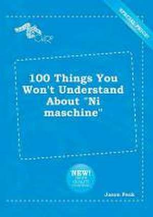 100 Things You Won't Understand about Ni Maschine de Jason Peak