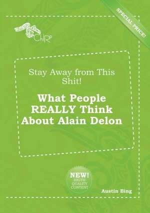 Stay Away from This Shit! What People Really Think about Alain Delon de Austin Bing