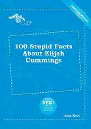 100 Stupid Facts about Elijah Cummings de Jake Root