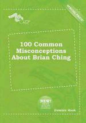 100 Common Misconceptions about Brian Ching de Dominic Hook