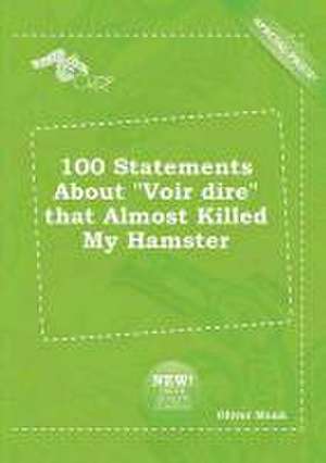 100 Statements about Voir Dire That Almost Killed My Hamster de Oliver Monk