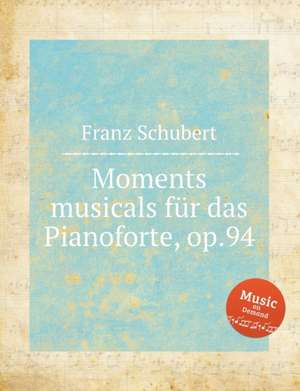 Moments musicals für das Pianoforte, op.94 de Franz Schubert