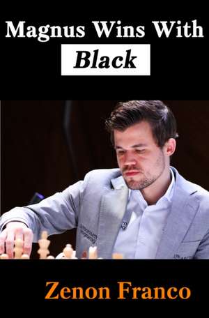 Magnus Wins With Black de Zenon Franco