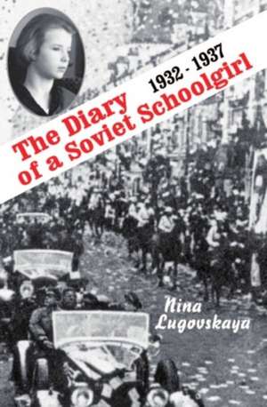 The Diary of a Soviet Schoolgirl (Vol.32 of the GLAS Series): 1932-1937 de Nina Lugovskaya