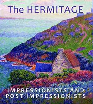 The Hermitage Impressionists and Post -Impressionists de Vladimir Yakovlev