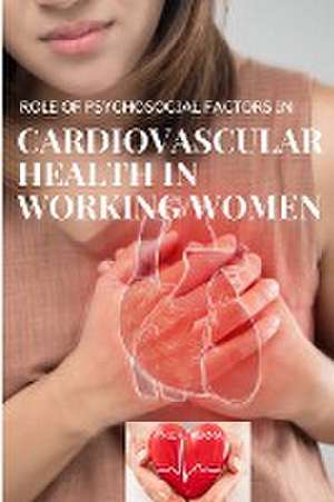 Role of Psychosocial Factors in Cardiovascular Health in Working Women de Verma Nidhi