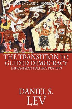 The Transition to Guided Democracy de Daniel S. Lev