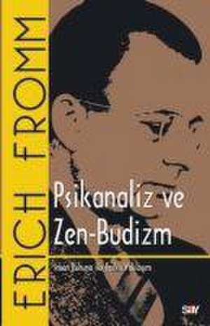 Psikanaliz ve Zen-Budizm de Erich Fromm