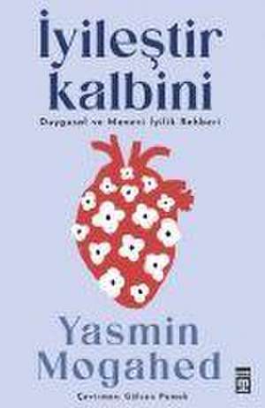 Iyilestir Kalbini de Yasmin Mogahed