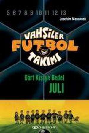 Vahsiler Futbol Takimi 4 - Dört Kisiye Bedel Juli Ciltli de Joachim Masannek