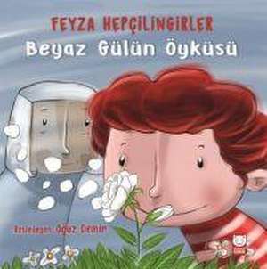 Beyaz Gülün Öyküsü de Feyza Hepcilingirler