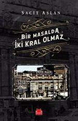 Bir Masalda Iki Kral Olmaz de Sacit Aslan