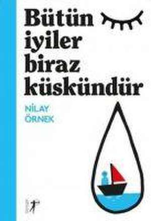 Bütün Iyiler Biraz Küskündür de Nilay Örnek