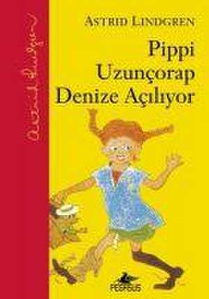 Pippi Uzuncorap Denize Aciliyor de Astrid Lindgren