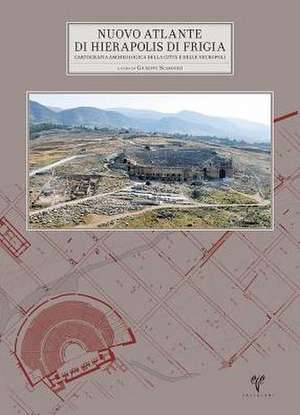 Nuovo Atlante Di Hierapolis Di Frigia VII: Cartografia Archaeologica Della Citta E Delle Necropoli de Guiseppe Scardozzi