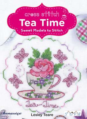 Cross Stitch Tea Time de Lesley Teare