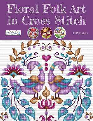 Floral Folk Art in Cross Stitch de D. Jones