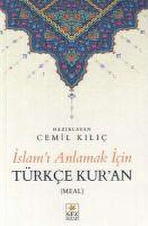 Islami Anlamak Icin Türkce Kuran de Cemil Kilic