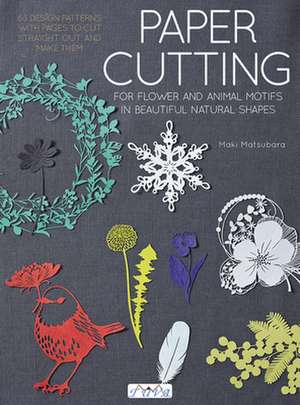 Paper Cutting for Flower and Animal Motifs in Beau tiful Natural Shapes de M Matsubara