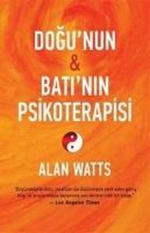 Dogunun ve Batinin Psikoterapisi de Alan Watts